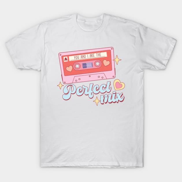 You and I are the Perfect Mix (Cassette Valentine's Design) T-Shirt by Kahlenbecke